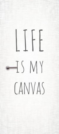 life is my canvas